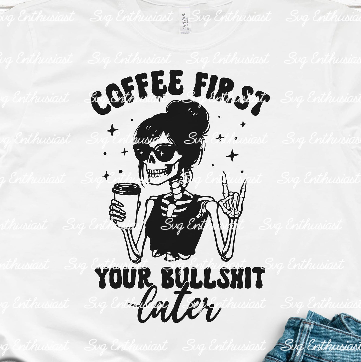 Coffee first your bullshit later SVG PNG DXF