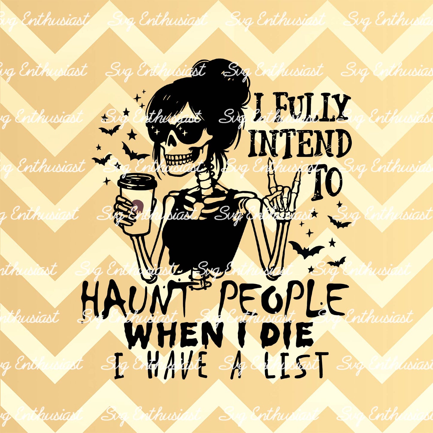 I fully intend to haunt people when I die I have a list SVG PNG DXF