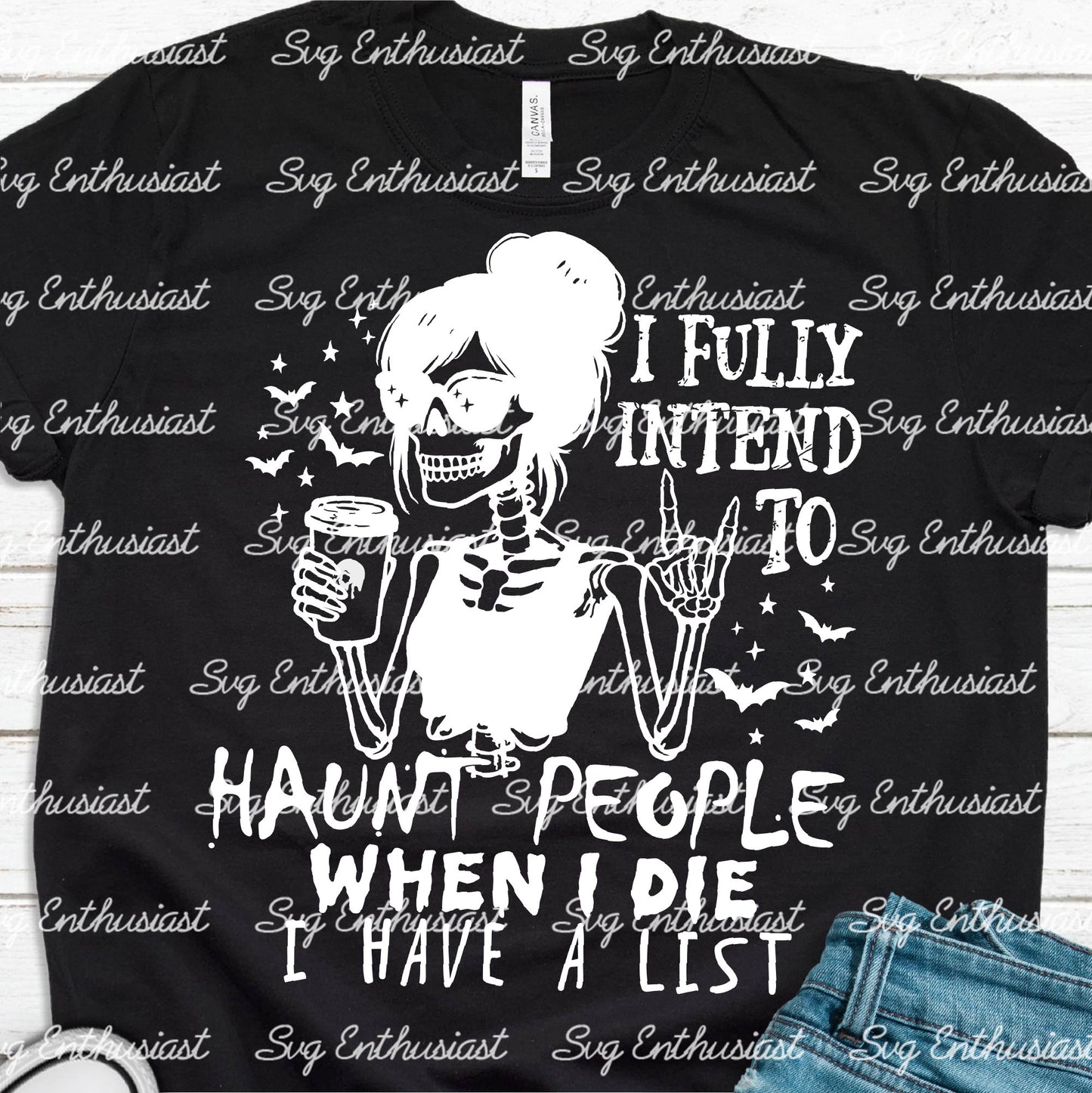 I fully intend to haunt people when I die I have a list SVG PNG DXF