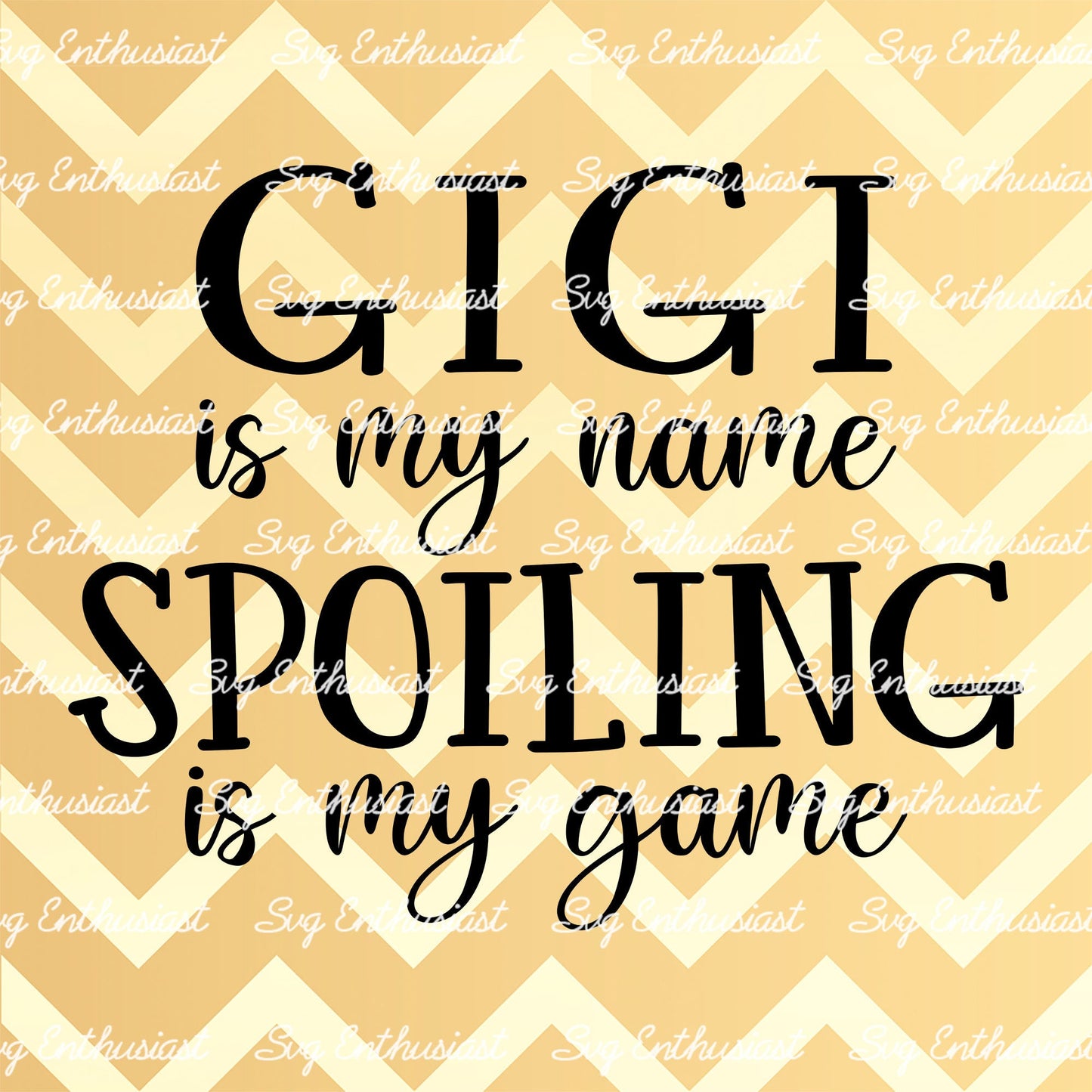 Gigi is my name Spoiling is my game SVG PNG DXF
