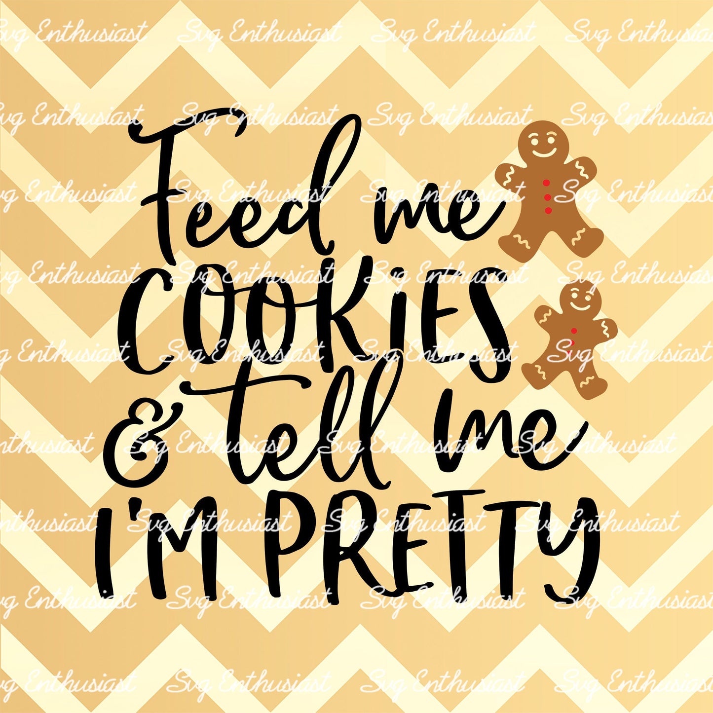 Feed me cookies and tell me i'm pretty SVG PNG DXF