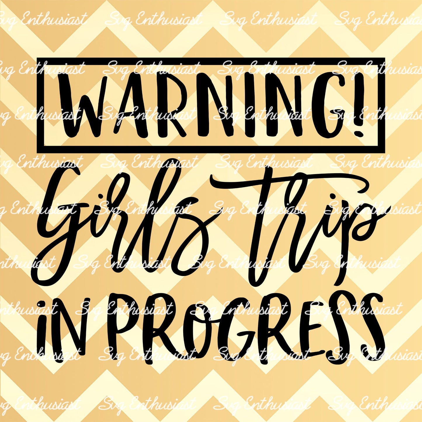 Warning girls trip in progress SVG PNG DXF