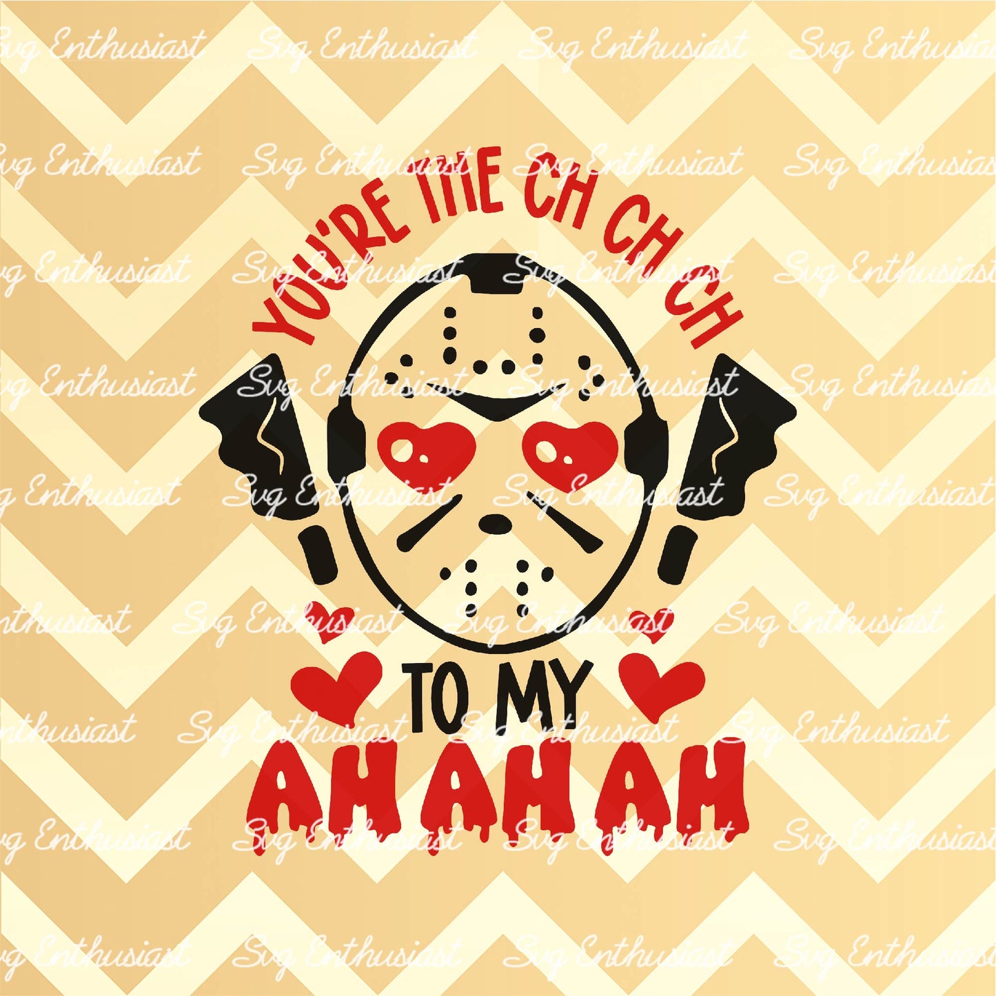 You're the CH CH CH to my AH AH AH SVG PNG DXF