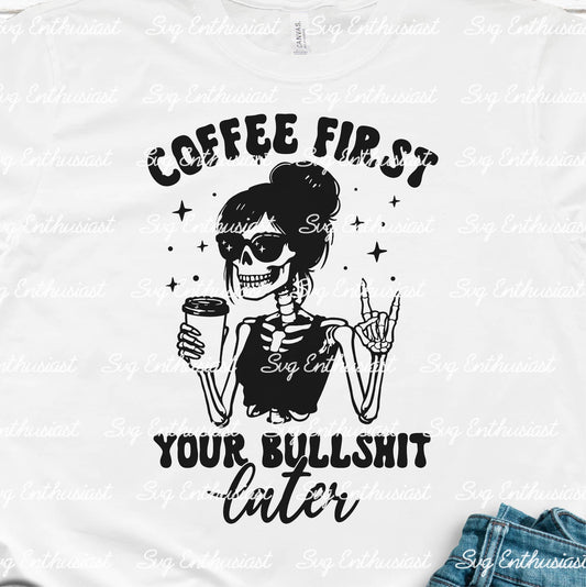 Coffee first your bullshit later SVG PNG DXF