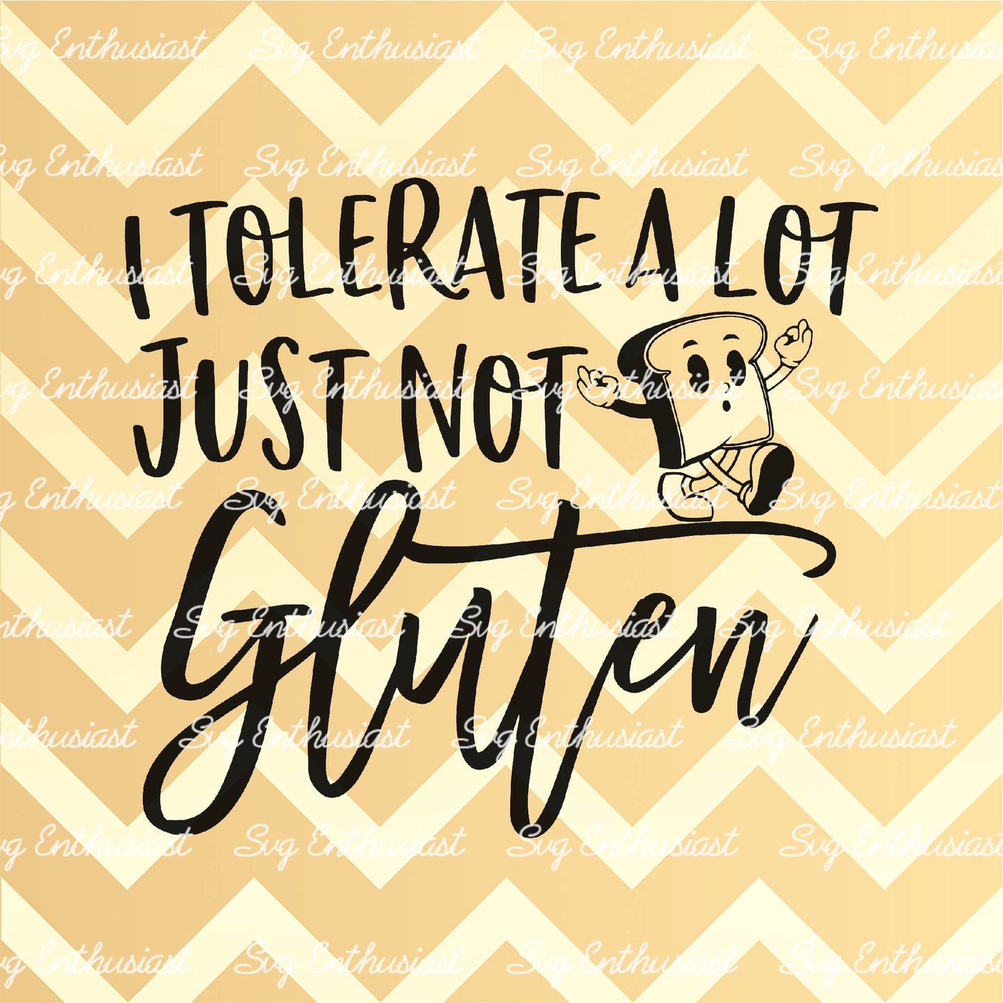 I tolerate a lot just not gluten SVG PNG DXF