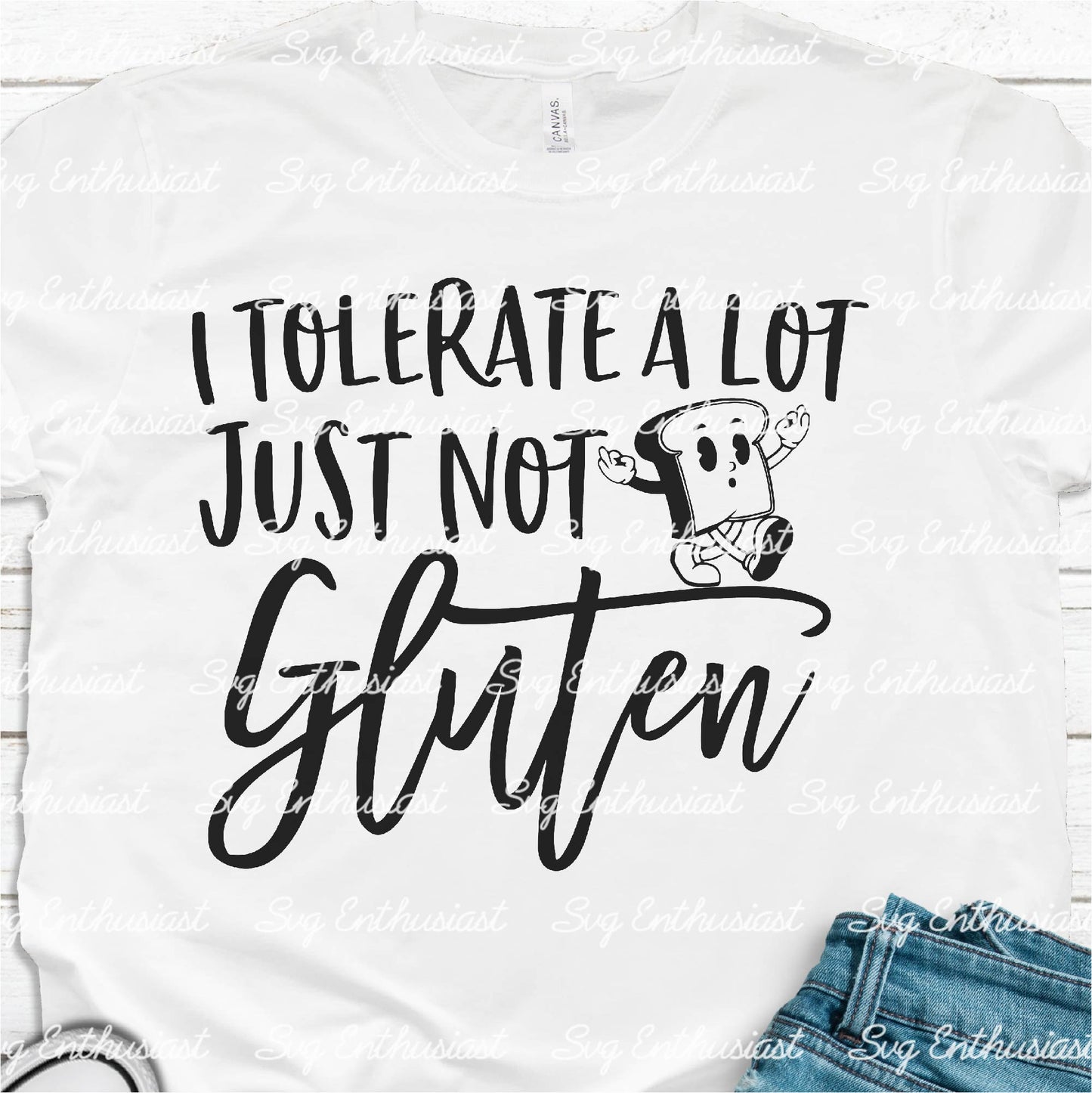 I tolerate a lot just not gluten SVG PNG DXF