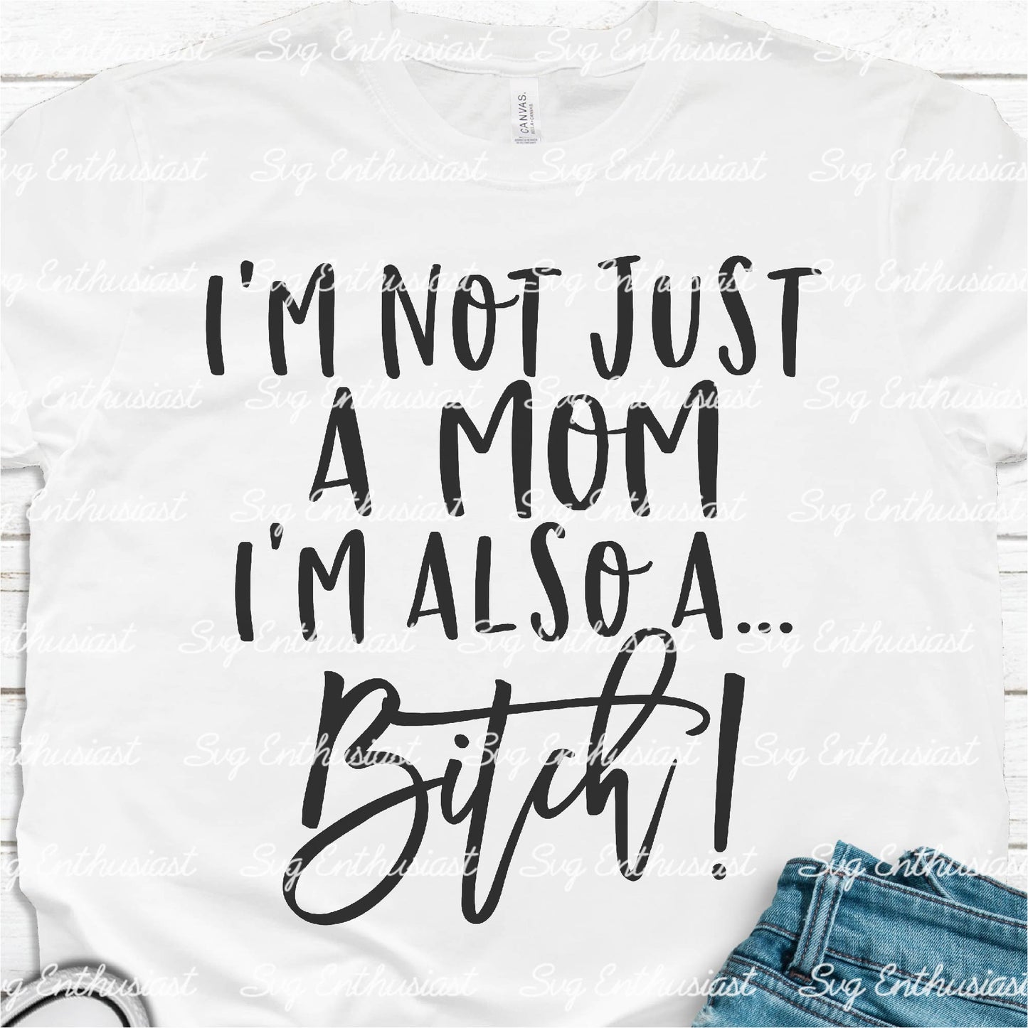 I'm not just a mom I'm also a bitch SVG PNG DXF
