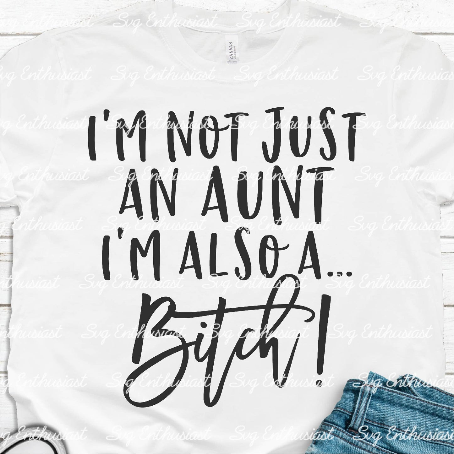 I'm not just an aunt I'm also a bitch SVG PNG DXF