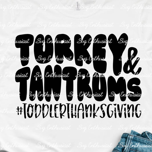 Turkey and tantrums - Toddler Thanksgiving SVG PNG DXF