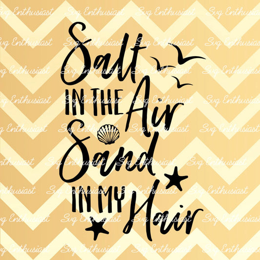 Salt in the air Sand in my hair SVG PNG DXF