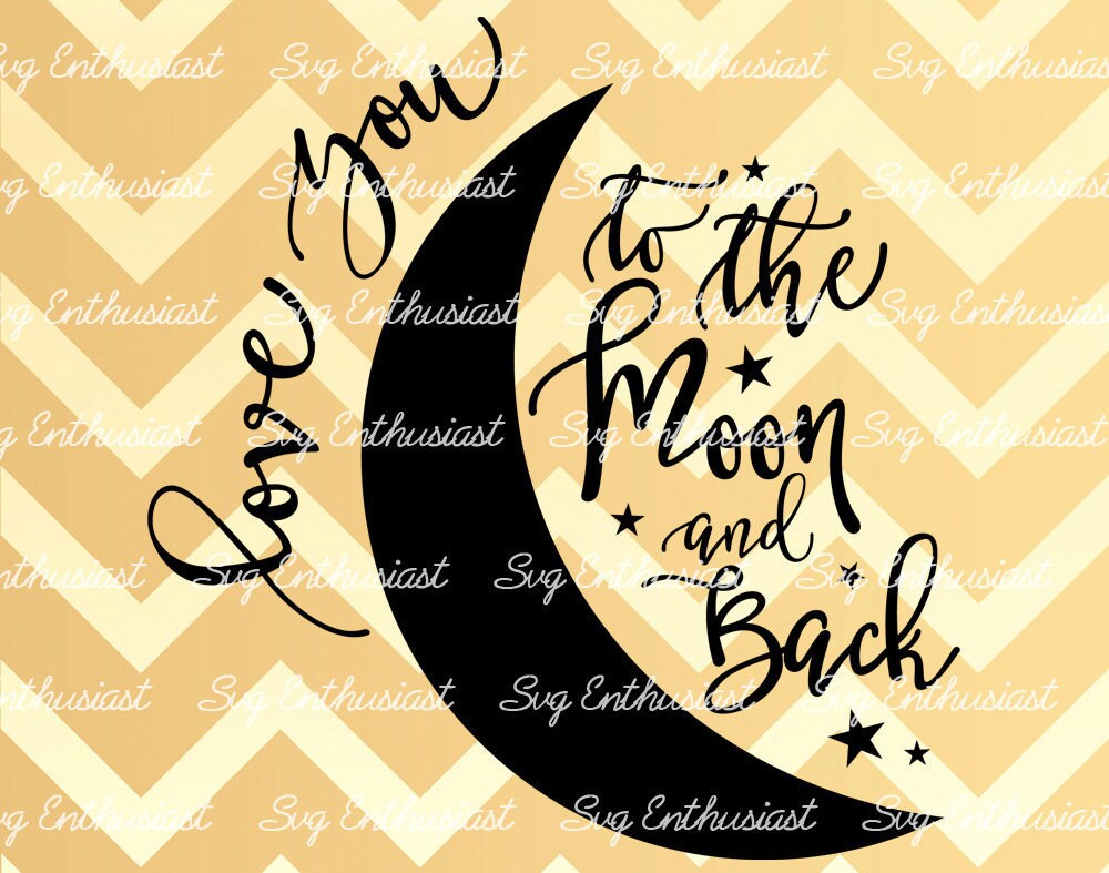 Love you to the Moon and Back SVG PNG DXF