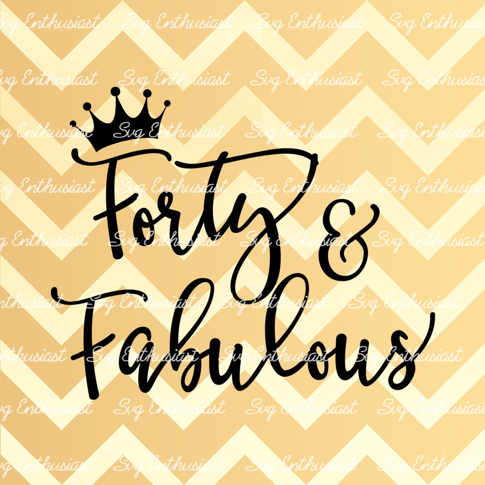 Forty and Fabulous SVG PNG DXF