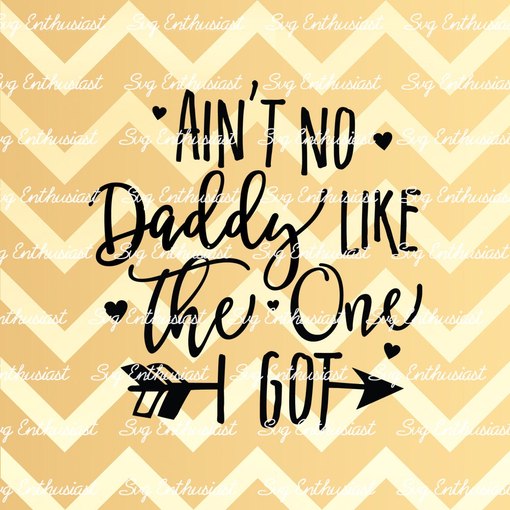 Ain't no Daddy like the one i got SVG PNG DXF