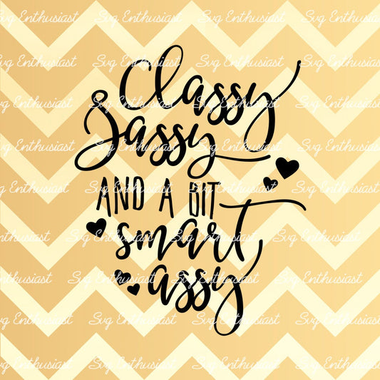 Classy Sassy and a bit Smart Assy SVG PNG DXF