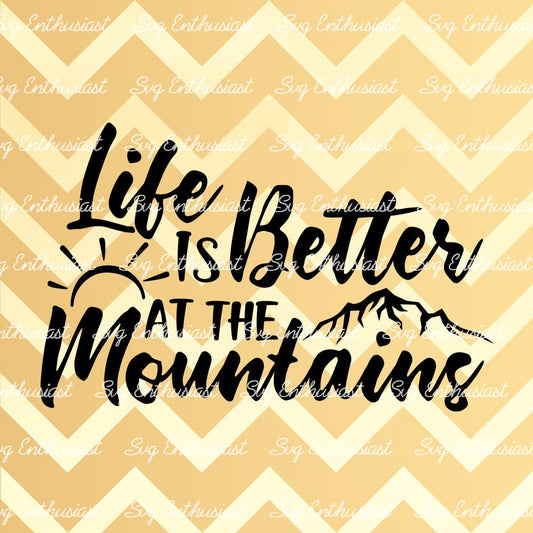 Life is better at the Mountains SVG PNG DXF