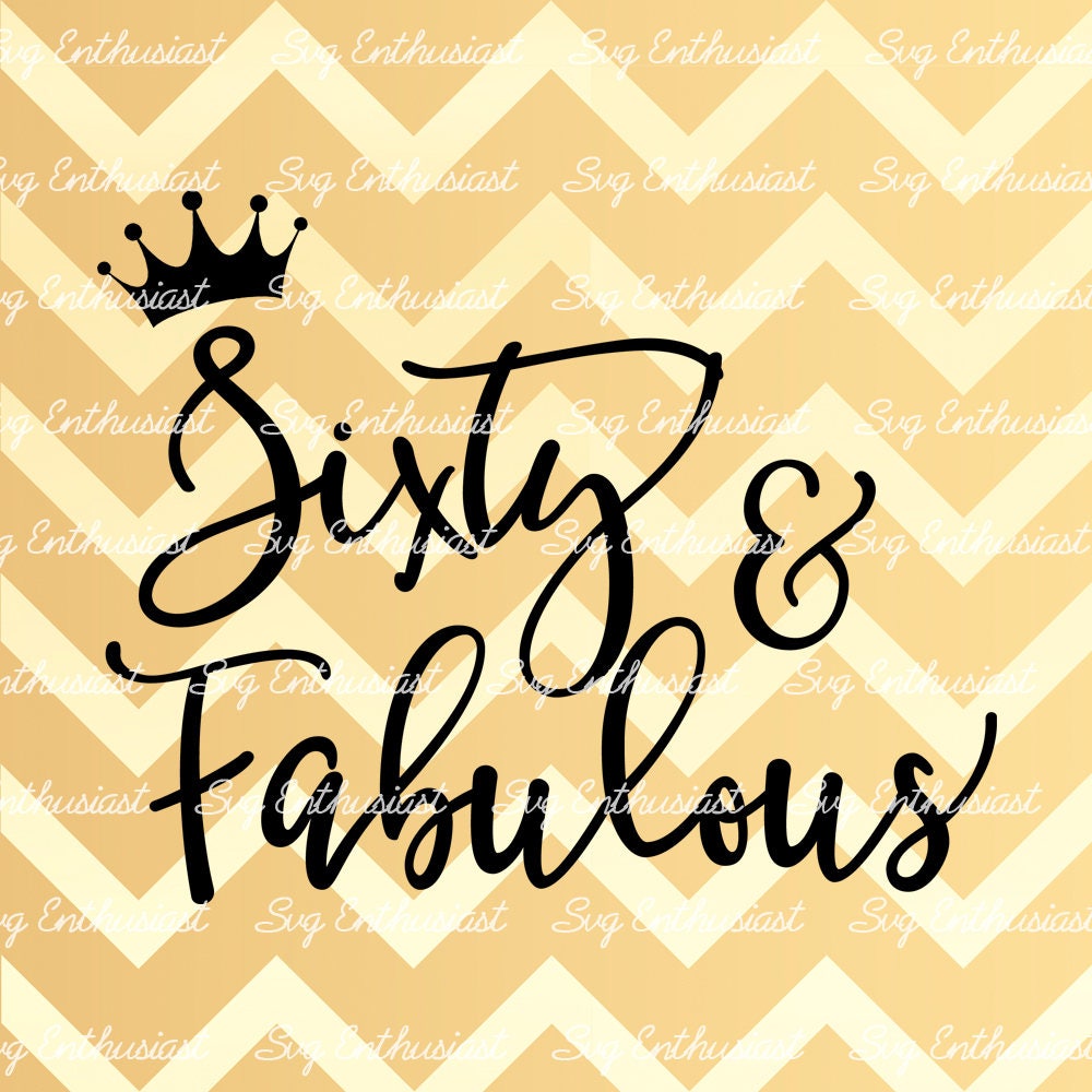 Sixty and Fabulous SVG PNG DXF