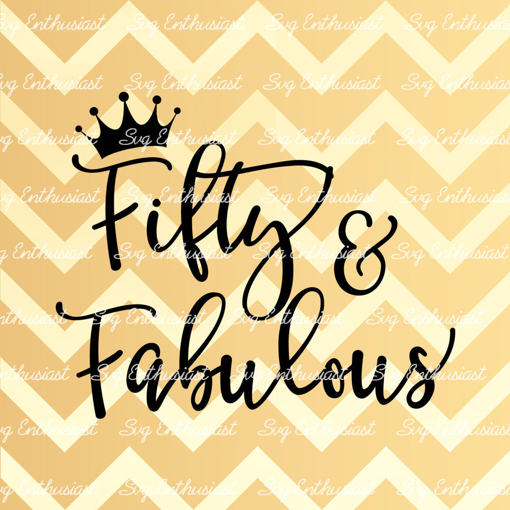 Fifty and Fabulous SVG PNG DXF