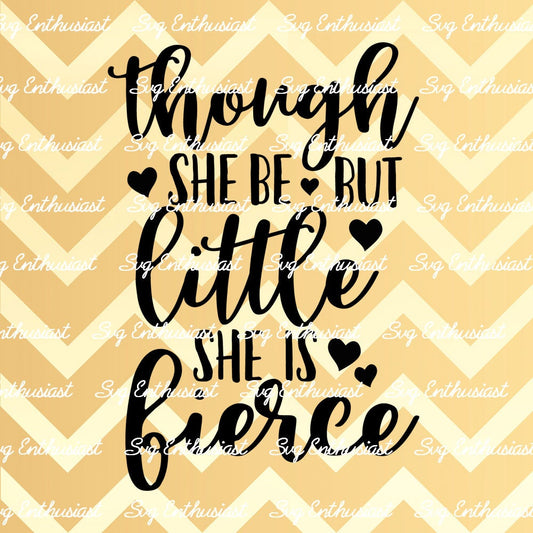 Though she be but little she is Fierce SVG PNG DXF