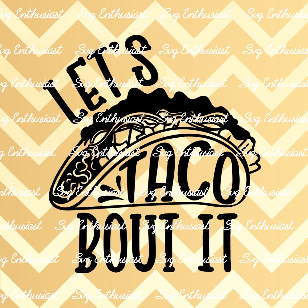 Let's Taco 'Bout it SVG PNG DXF