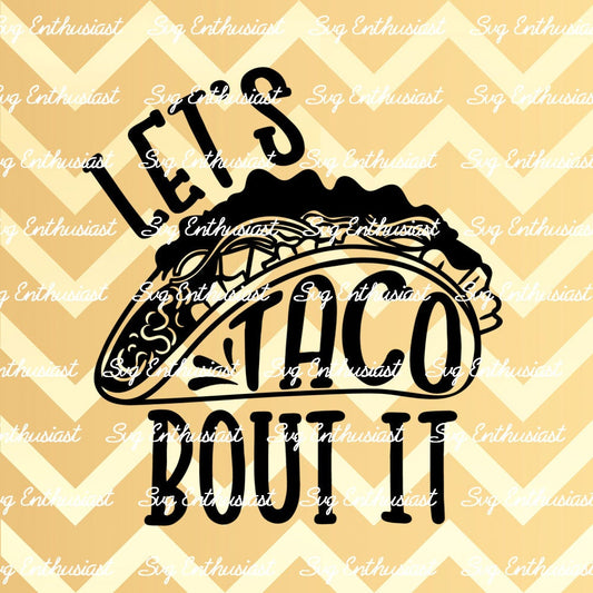 Let's Taco 'Bout it SVG PNG DXF