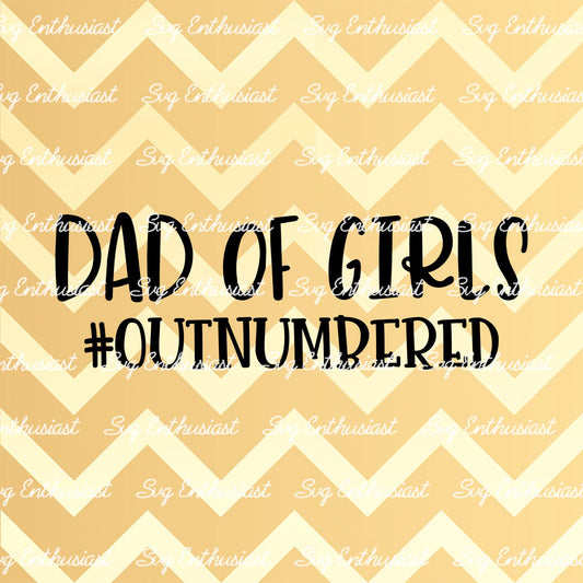 Dad of girls outnumbered SVG PNG DXF