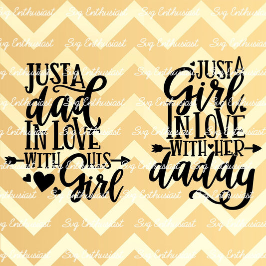 Just a Girl in love with her Daddy - Just a Dad in love with his Girl SVG PNG DXF