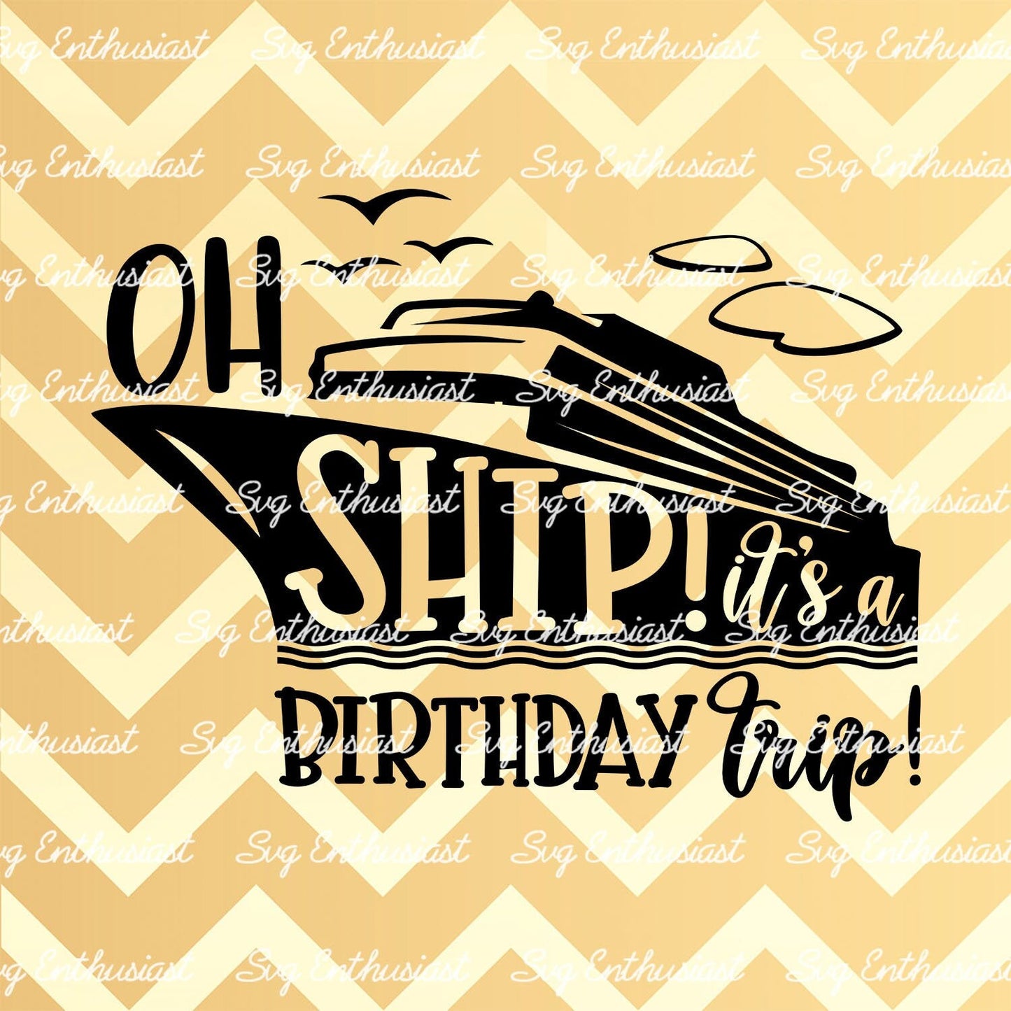 Oh Ship! It's a Birthday Trip SVG PNG DXF