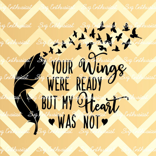 Your wings were ready but my Heart was not SVG PNG DXF