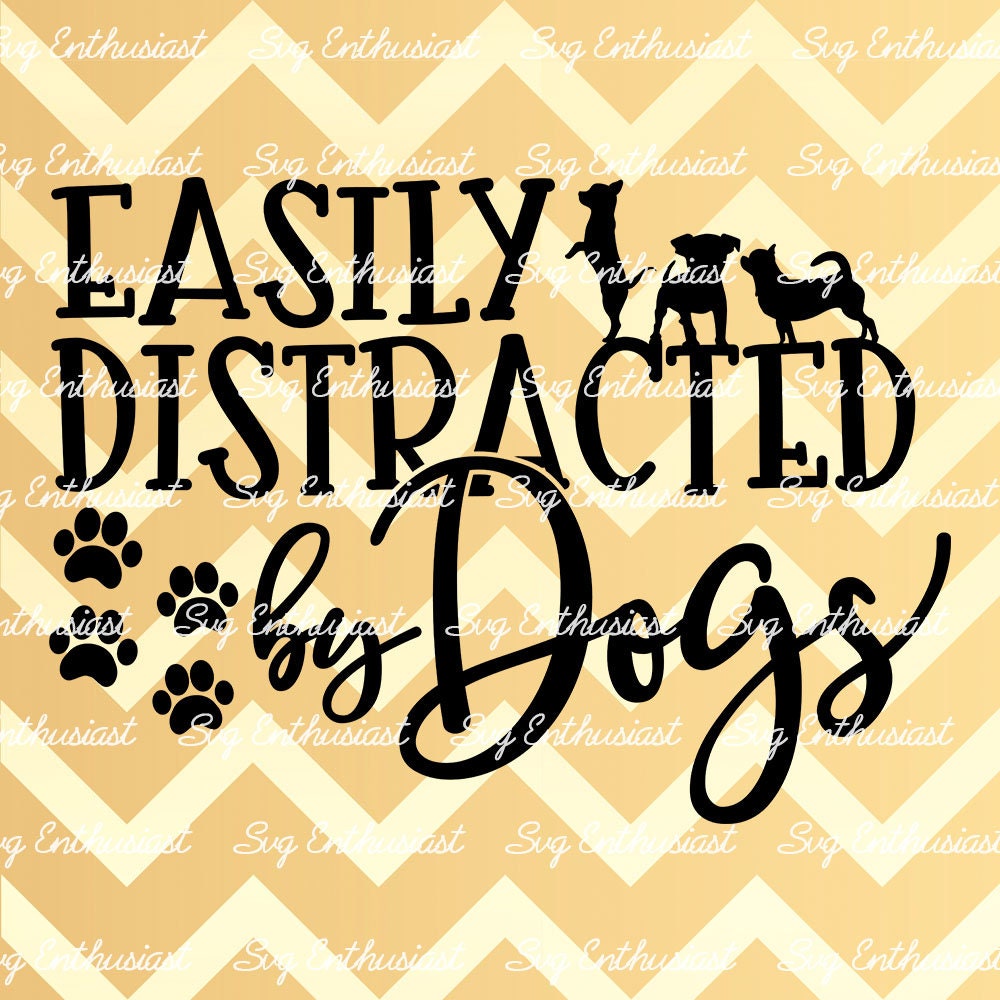 Easily distracted by Dogs SVG PNG DXF