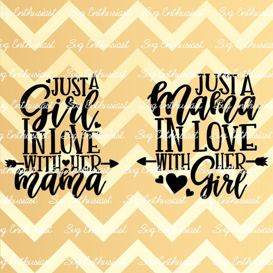 Just a Girl in love with her Mama - Just a Mama in love with her Girl SVG PNG DXF