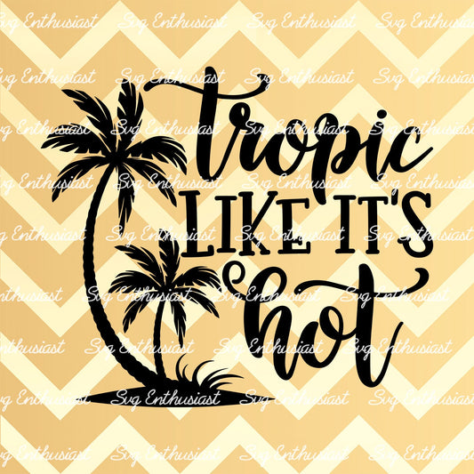 Tropic like it's hot SVG PNG DXF