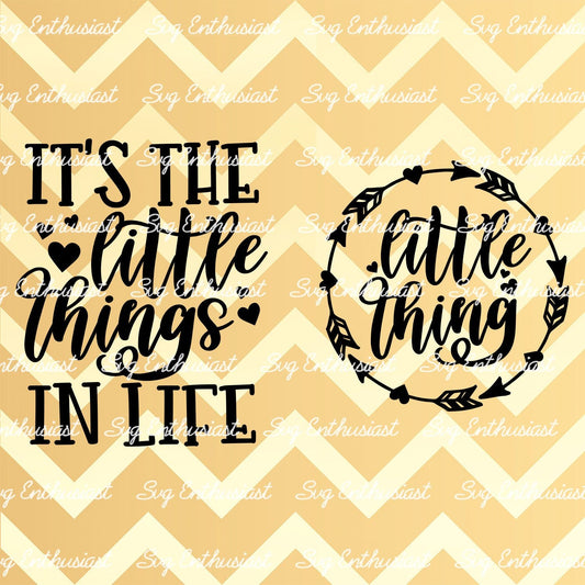 It's the little things in life - Little thing SVG PNG DXF