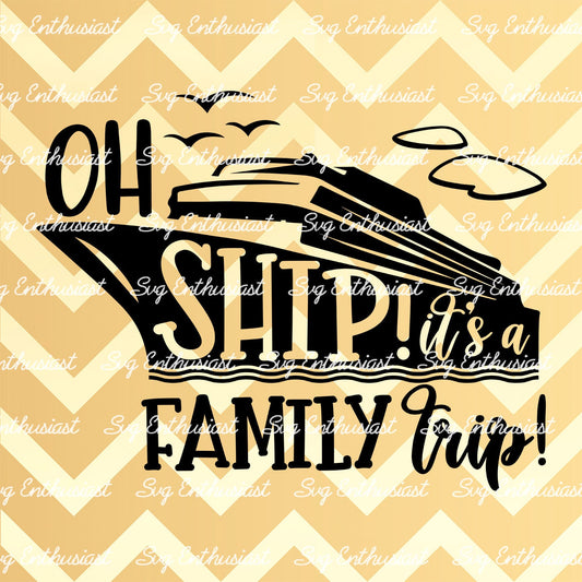 Oh Ship! It's a Family Trip SVG PNG DXF