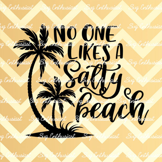 No One likes a Salty Beach SVG PNG DXF