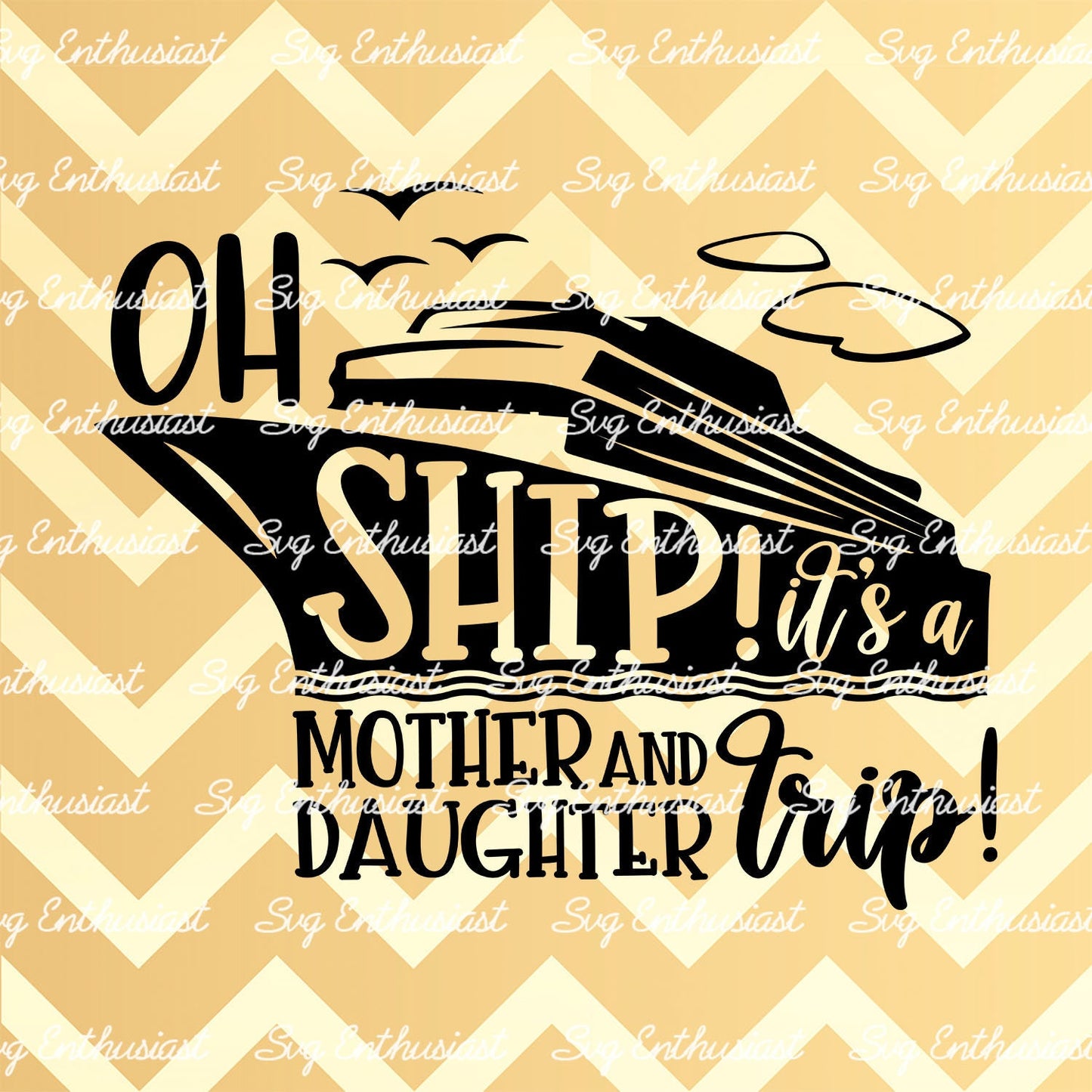 Oh Ship! It's a Mother and daughter Trip SVG PNG DXF