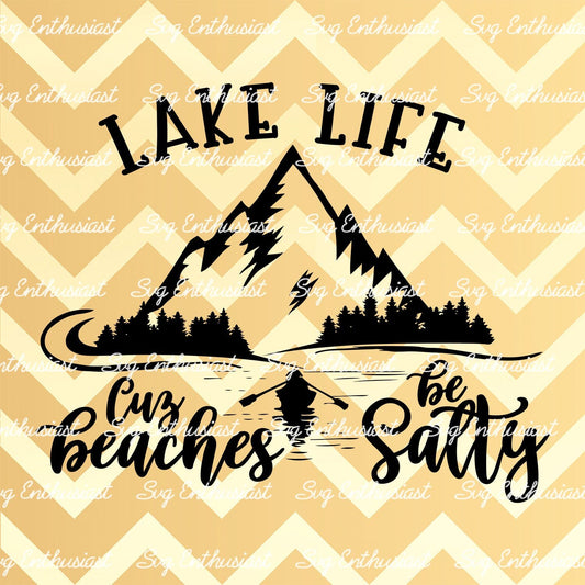 Lake life Cuz beaches be salty SVG PNG DXF