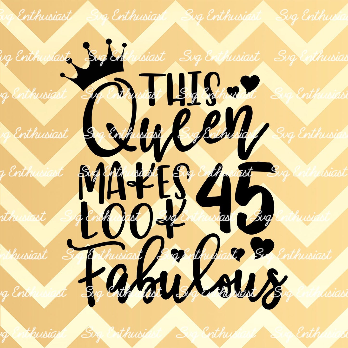 This Queen makes 45 look Fabulous SVG PNG DXF