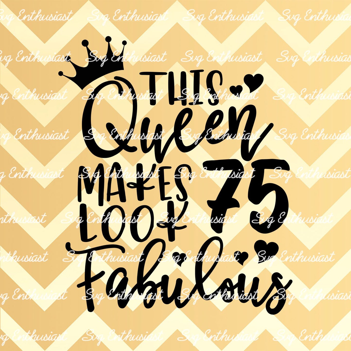 This Queen makes 75 look Fabulous SVG PNG DXF