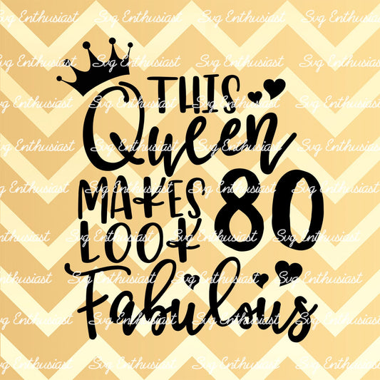 This Queen makes 80 look Fabulous SVG PNG DXF