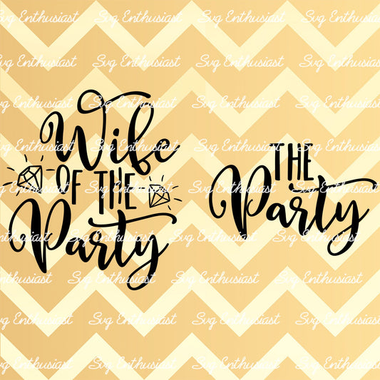 Wife of the Party - The party SVG PNG DXF