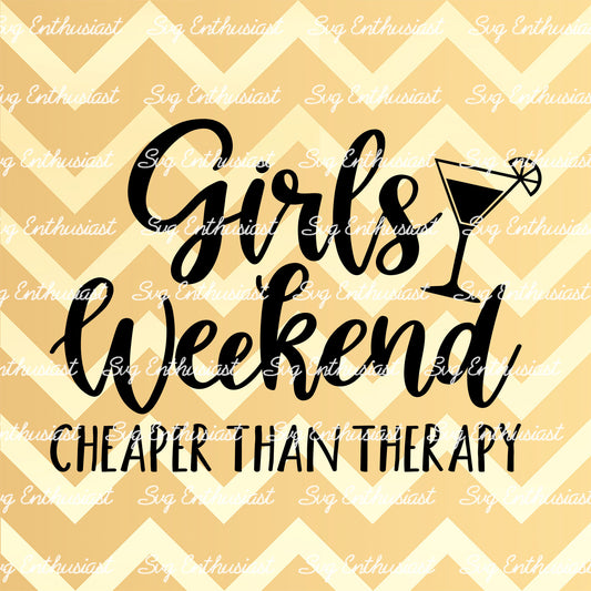 Girls weekend cheaper than therapy SVG PNG DXF