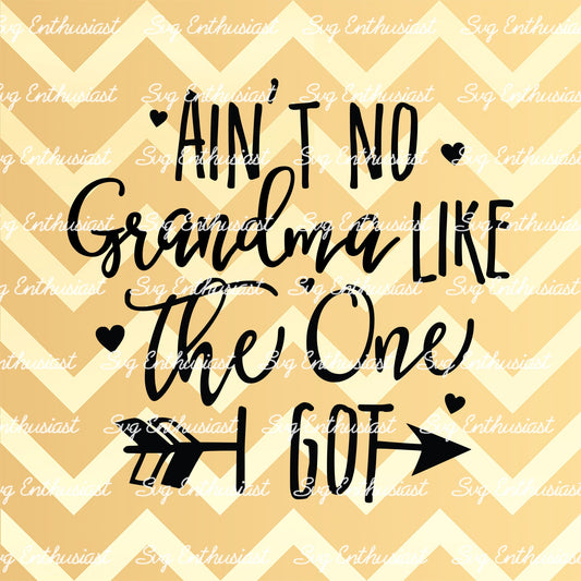 Ain't no Grandma like the one i got SVG PNG DXF