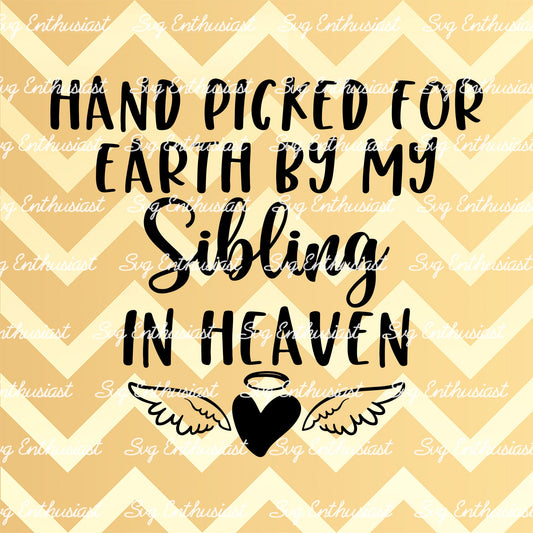 Hand picked for earth by my sibling in heaven SVG PNG DXF