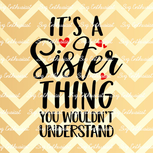 It's a sister thing You wouldn't understand SVG PNG DXF