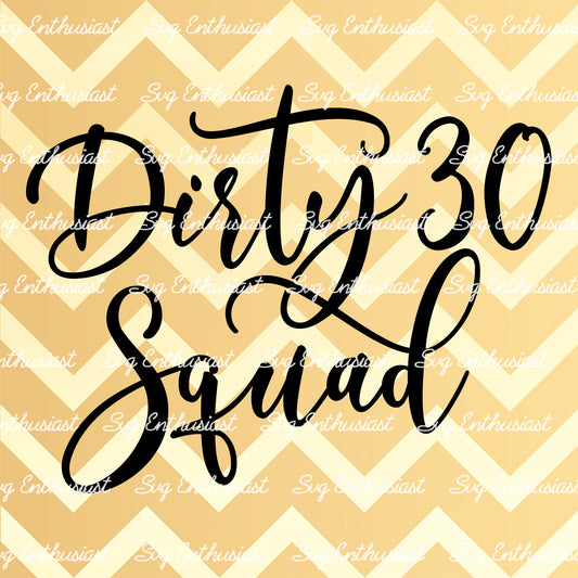 Dirty 30 Squad SVG PNG DXF