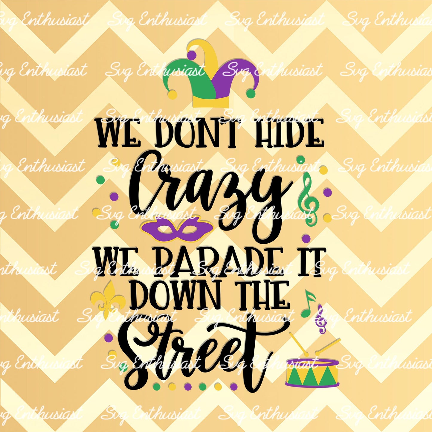 We don't hide Crazy we parade it down the street SVG PNG DXF