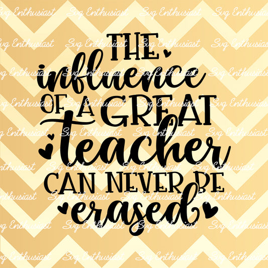 The influence of a great teacher can never be erased SVG PNG DXF