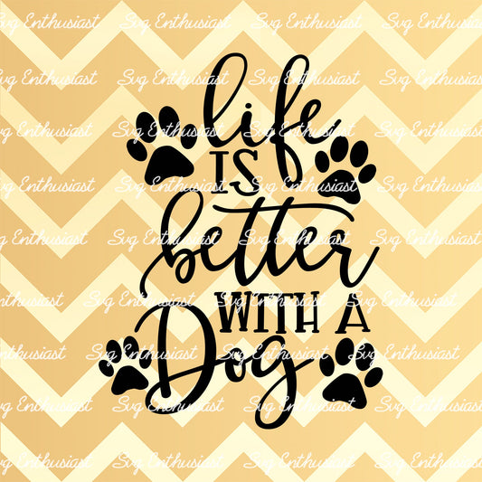 Life is better with a dog SVG PNG DXF