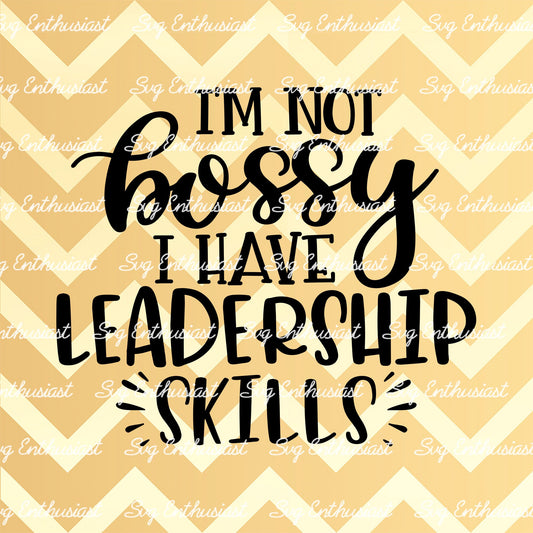 I'm not bossy i have leadership skills SVG PNG DXF