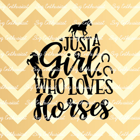 Just a Girl who loves horses SVG PNG DXF